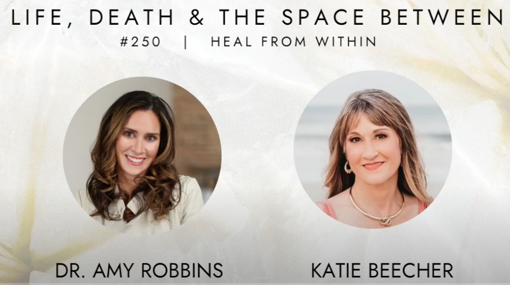Life, Death and the Space Between with Dr. Amy Robbins
